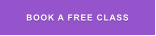 BOOK A FREE CLASS