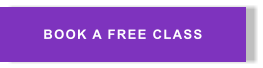 BOOK A FREE CLASS
