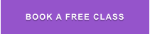 BOOK A FREE CLASS